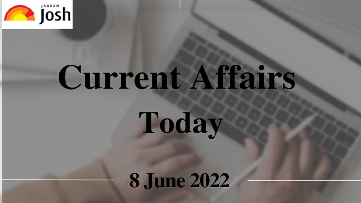 Current Affairs Today Headline-8 June 2022